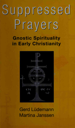 Suppressed Prayers: Gnostic Spirituality in Early Christianity