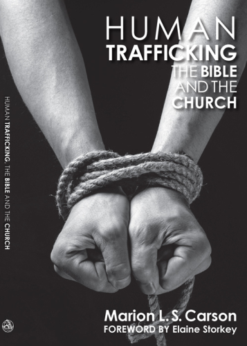 Human Trafficking, The Bible and the Church: An Interdisciplinary Study
