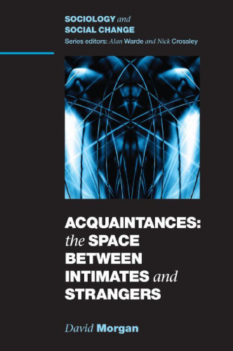 Acquaintances: The Space Between Intimates and Strangers