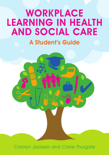 Workplace Learning in Health and Social Care: A Student's Guide