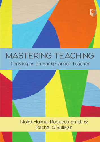 Mastering Teaching: Thriving As an Early Career Teacher