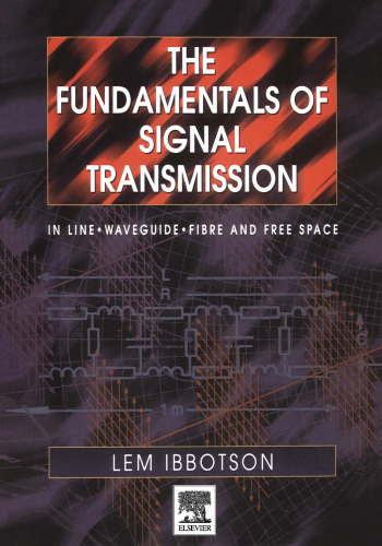 The Fundamentals of Signal Transmission, Optical Fibre, Waveguides and Free Space