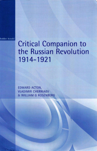 Critical Companion to the Russian Revolution 1914-1921