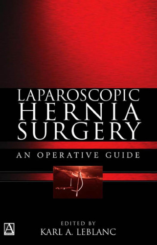 Laparoscopic Hernia Surgery: An Operative Guide (Arnold Publication)