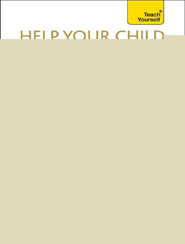 Help Your Child To Succeed At School: Teach Yourself: Teach Yourself