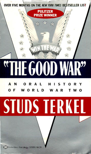 The Good War: An Oral History of World War Two