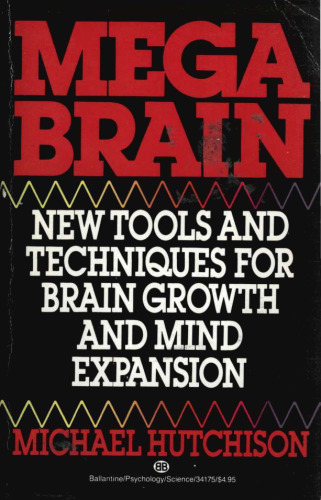 Megabrain: New Tools and Techniques for Brain Growth and Mind Expansion