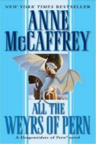 All the Weyrs of Pern (Dragonriders of Pern Series)