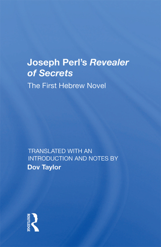 Joseph Perl's Revealer of Secrets: The First Hebrew Novel