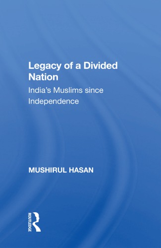 Legacy of a Divided Nation: India’s Muslims since Independence