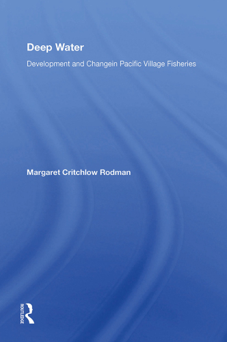 Deep Water: Development and Change in Pacific Village Fisheries