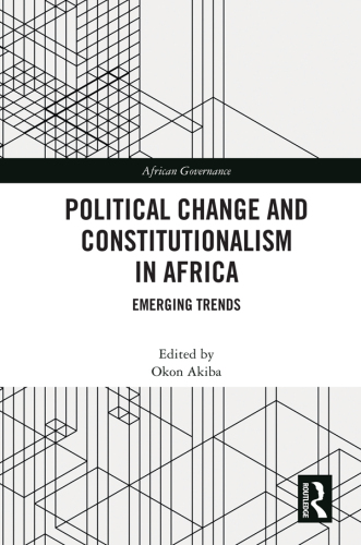 Political Change and Constitutionalism in Africa: Emerging Trends