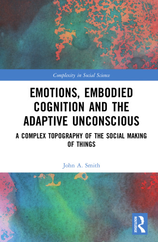 Emotions, Embodied Cognition and the Adaptive Unconscious