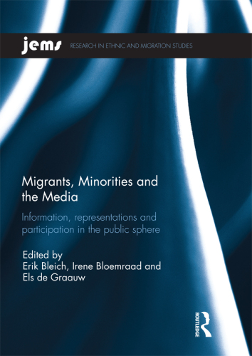 Migrants, Minorities, and the Media: Information, representations, and participation in the public sphere