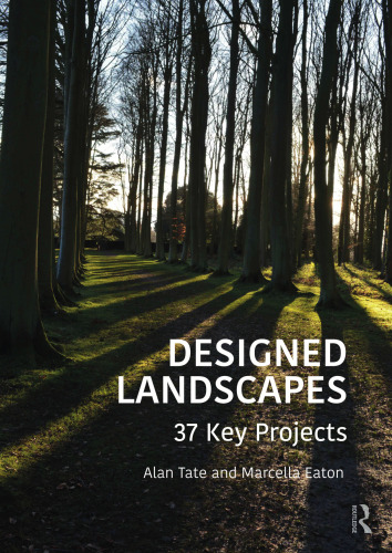 Designed Landscapes: 37 Key Projects