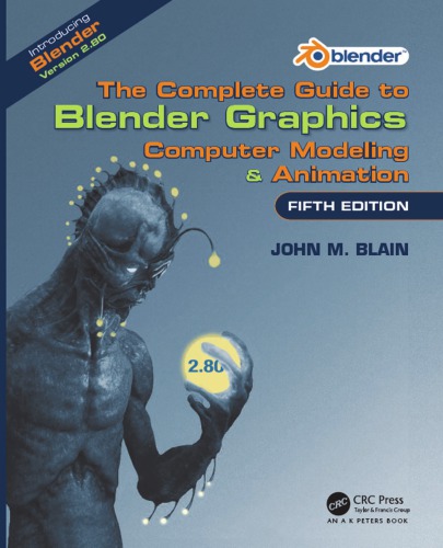 The Complete Guide to Blender Graphics: Computer Modeling & Animation, Fifth Edition