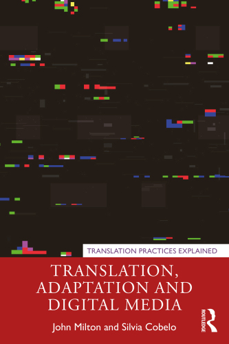 Translation, Adaptation and Digital Media (Translation Practices Explained)