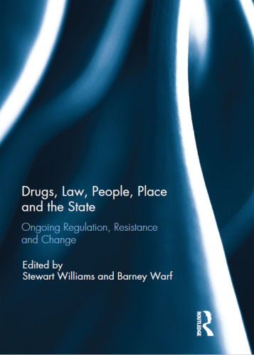 Drugs, Law, People, Place and the State: Ongoing Regulation, Resistance and Change