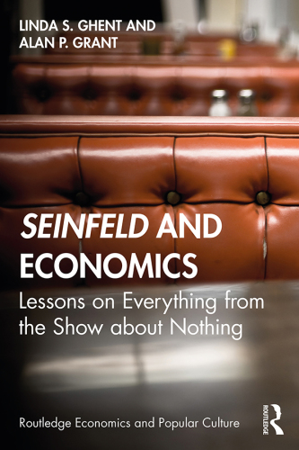 Seinfeld and Economics Lessons on Everything From the Show About Nothing (Routledge Economics and Popular Culture