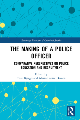 The Making of a Police Officer: Comparative Perspectives on Police Education and Recruitment