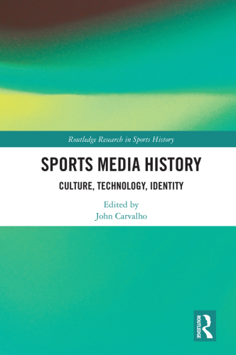 Sports Media History: Culture, Technology, Identity