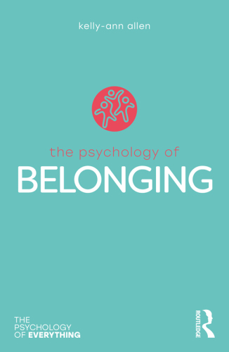 The Psychology of Belonging (The Psychology of Everything)