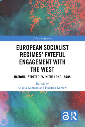 European Socialist Regimes' Fateful Engagement with the West: National Strategies in the Long 1970s