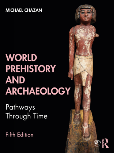 World Prehistory and Archaeology: Pathways Through Time