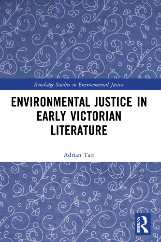 Environmental Justice in Early Victorian Literature (Routledge Studies in Environmental Justice)
