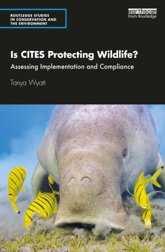 Is CITES Protecting Wildlife? (Routledge Studies in Conservation and the Environment)