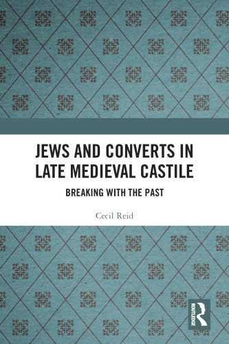 Jews and Converts in Late Medieval Castile: Breaking with the Past