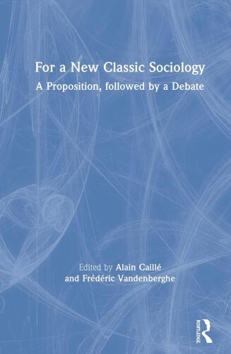 For a New Classic Sociology: A Proposition, Followed by a Debate