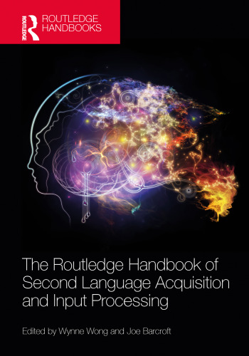 The Routledge Handbook of Second Language Acquisition and Input Processing (The Routledge Handbooks in Second Language Acquisition)