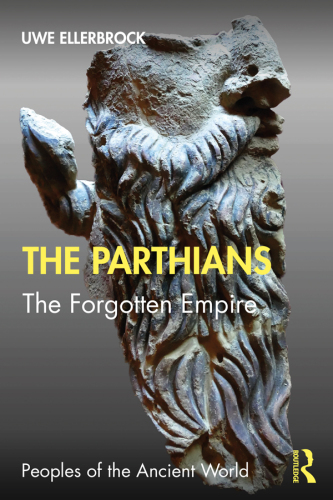 The Parthians The Forgotten Empire (Peoples of the Ancient World)