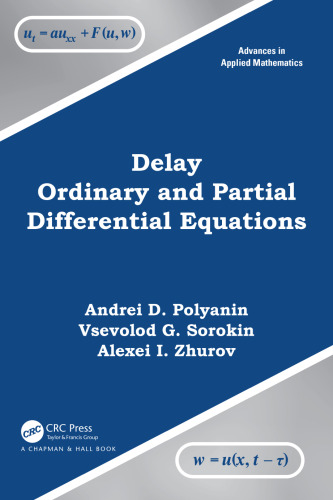 Delay Ordinary and Partial Differential Equations (Advances in Applied Mathematics)