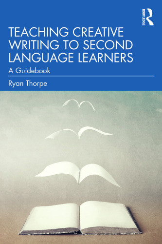 Teaching Creative Writing to Second Language Learners: A Guidebook