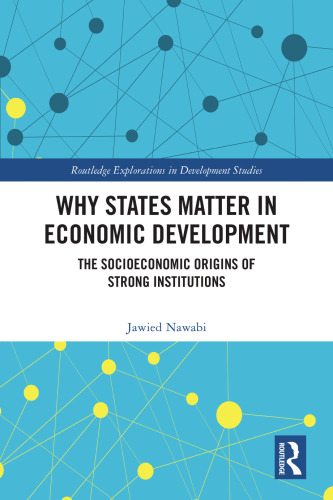 Why States Matter in Economic Development (Routledge Explorations in Development Studies)