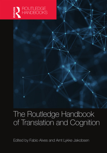 The Routledge Handbook of Translation and Cognition (Routledge Handbooks in Translation and Interpreting Studies)