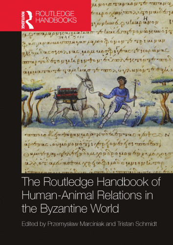 The Routledge Handbook of Human-Animal Relations in the Byzantine World
