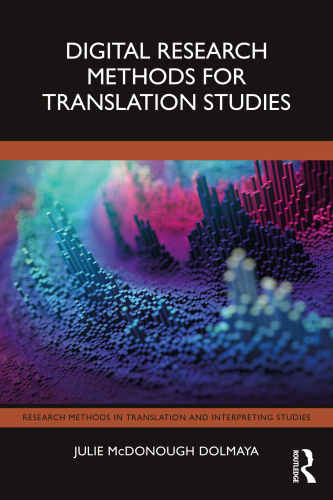 Digital Research Methods for Translation Studies (Research Methods in Translation and Interpreting Studies)