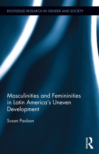 Masculinities and Femininities in Latin America's Uneven Development