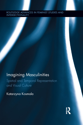 Imagining Masculinities: Spatial and Temporal Representation and Visual Culture