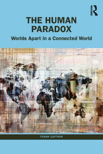 The Human Paradox: Worlds Apart in a Connected World