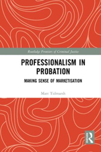 Professionalism in Probation: Making Sense of Marketisation