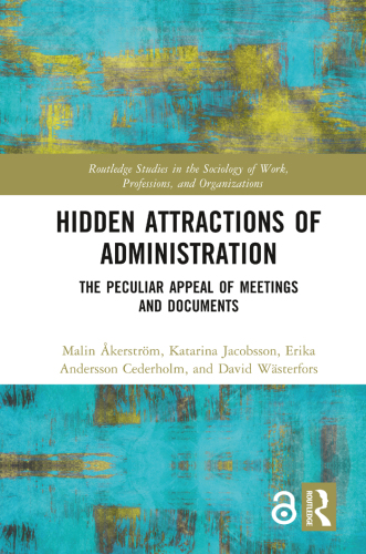 Hidden Attractions of Administration: The Peculiar Appeal of Meetings and Documents