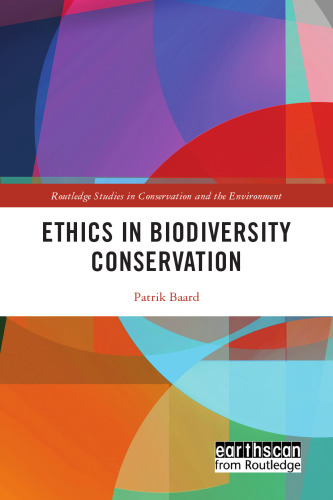 Ethics in Biodiversity Conservation (Routledge Studies in Conservation and the Environment)