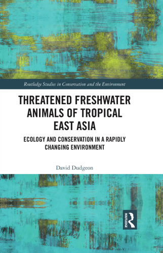 Threatened Freshwater Animals of Tropical East Asia (Routledge Studies in Conservation and the Environment)