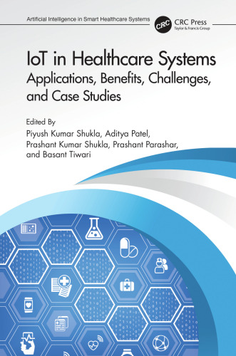 IoT in Healthcare Systems: Applications, Benefits, Challenges, and Case Studies