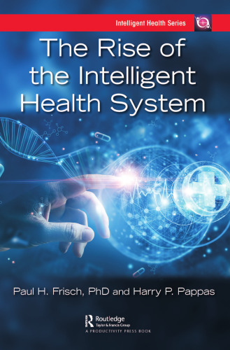 The Rise of the Intelligent Health System (Intelligent Health Series)