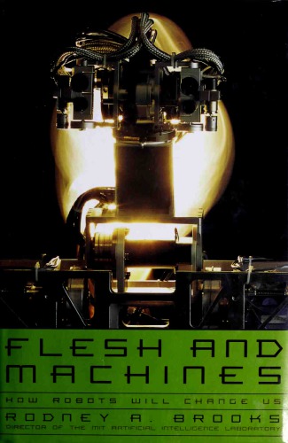 Flesh and Machines: How Robots Will Change Us